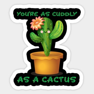 Cuddly As A Cactus Sticker